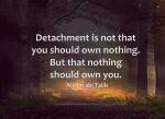 DETACHMENT is not INDIFFERENCE